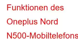 Funktionen des Oneplus Nord N500-Mobiltelefons