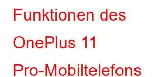 Funktionen des OnePlus 11 Pro-Mobiltelefons