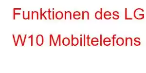 Funktionen des LG W10 Mobiltelefons