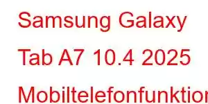 Samsung Galaxy Tab A7 10.4 2025 Mobiltelefonfunktionen