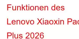 Funktionen des Lenovo Xiaoxin Pad Plus 2026 Mobiltelefons