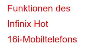 Funktionen des Infinix Hot 16i-Mobiltelefons