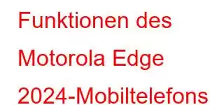 Funktionen des Motorola Edge 2024-Mobiltelefons