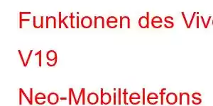 Funktionen des Vivo V19 Neo-Mobiltelefons