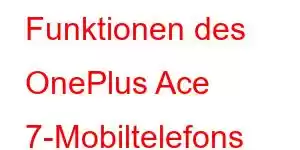 Funktionen des OnePlus Ace 7-Mobiltelefons