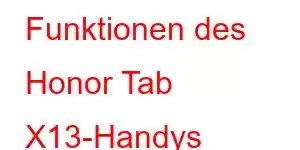 Funktionen des Honor Tab X13-Handys