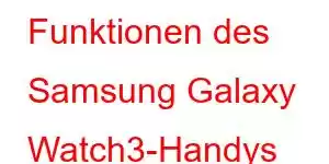 Funktionen des Samsung Galaxy Watch3-Handys