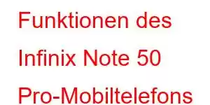 Funktionen des Infinix Note 50 Pro-Mobiltelefons