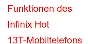 Funktionen des Infinix Hot 13T-Mobiltelefons