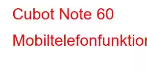 Cubot Note 60 Mobiltelefonfunktionen