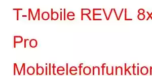 T-Mobile REVVL 8x Pro Mobiltelefonfunktionen