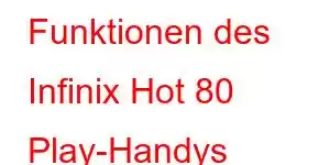 Funktionen des Infinix Hot 80 Play-Handys