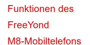 Funktionen des FreeYond M8-Mobiltelefons