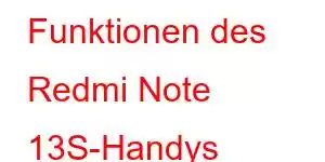 Funktionen des Redmi Note 13S-Handys