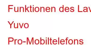 Funktionen des Lava Yuvo Pro-Mobiltelefons