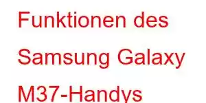 Funktionen des Samsung Galaxy M37-Handys