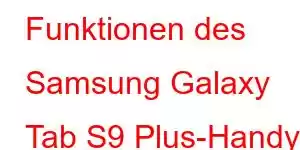 Funktionen des Samsung Galaxy Tab S9 Plus-Handys