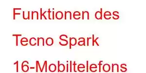 Funktionen des Tecno Spark 16-Mobiltelefons