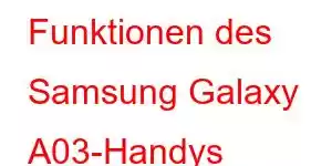 Funktionen des Samsung Galaxy A03-Handys