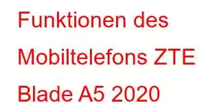 Funktionen des Mobiltelefons ZTE Blade A5 2020