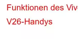 Funktionen des Vivo V26-Handys