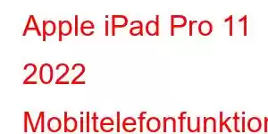 Apple iPad Pro 11 2022 Mobiltelefonfunktionen