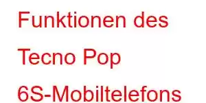 Funktionen des Tecno Pop 6S-Mobiltelefons