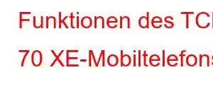 Funktionen des TCL 70 XE-Mobiltelefons