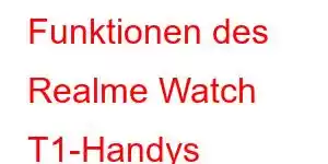 Funktionen des Realme Watch T1-Handys