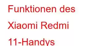 Funktionen des Xiaomi Redmi 11-Handys