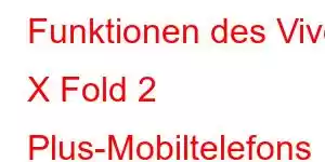 Funktionen des Vivo X Fold 2 Plus-Mobiltelefons