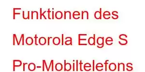 Funktionen des Motorola Edge S Pro-Mobiltelefons