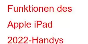 Funktionen des Apple iPad 2022-Handys