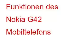 Funktionen des Nokia G42 Mobiltelefons