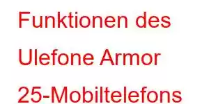 Funktionen des Ulefone Armor 25-Mobiltelefons