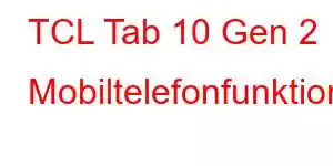 TCL Tab 10 Gen 2 Mobiltelefonfunktionen