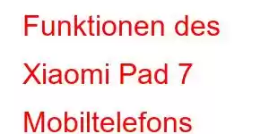 Funktionen des Xiaomi Pad 7 Mobiltelefons