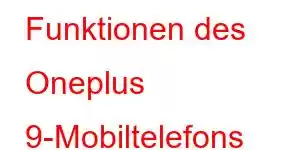 Funktionen des Oneplus 9-Mobiltelefons