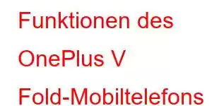 Funktionen des OnePlus V Fold-Mobiltelefons