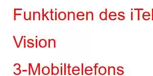 Funktionen des iTel Vision 3-Mobiltelefons