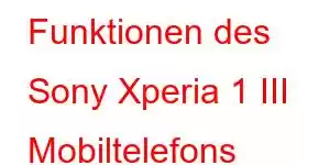 Funktionen des Sony Xperia 1 III Mobiltelefons