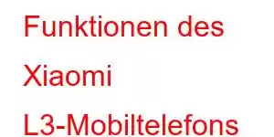 Funktionen des Xiaomi L3-Mobiltelefons