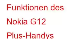 Funktionen des Nokia G12 Plus-Handys