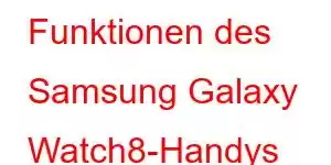 Funktionen des Samsung Galaxy Watch8-Handys