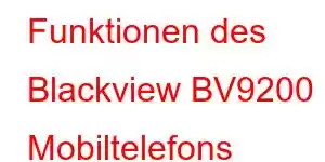 Funktionen des Blackview BV9200 Mobiltelefons