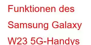 Funktionen des Samsung Galaxy W23 5G-Handys