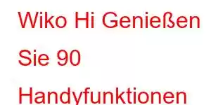 Wiko Hi Genießen Sie 90 Handyfunktionen