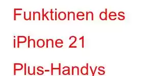 Funktionen des iPhone 21 Plus-Handys