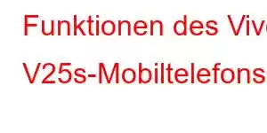 Funktionen des Vivo V25s-Mobiltelefons