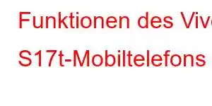 Funktionen des Vivo S17t-Mobiltelefons